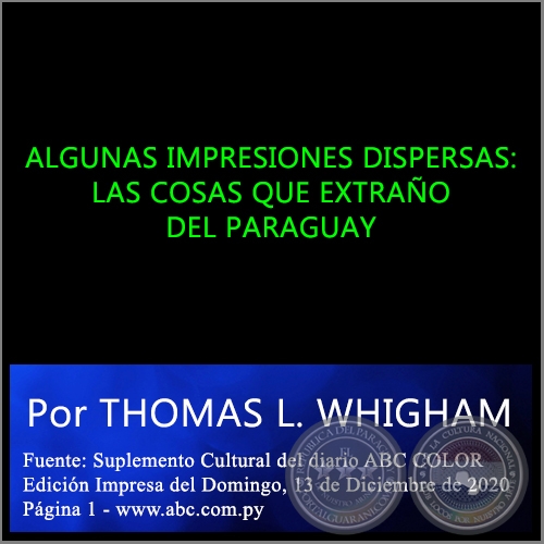 ALGUNAS IMPRESIONES DISPERSAS: LAS COSAS QUE EXTRAO DEL PARAGUAY - Por THOMAS L. WHIGHAM - Domingo, 13 de Diciembre de 2020